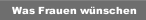 Was Frauen w&uuml;nschen